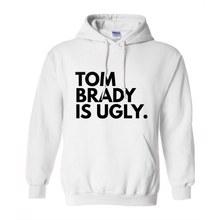 Load image into Gallery viewer, Tom Brady Is Ugly Pullover Hoodies (UNISEX)