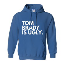 Load image into Gallery viewer, Tom Brady Is Ugly Pullover Hoodies (UNISEX)