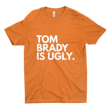 Load image into Gallery viewer, Tom Brady Is Ugly T-Shirts (UNISEX)