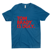 Load image into Gallery viewer, Tom Brady Is Ugly T-Shirts (UNISEX)