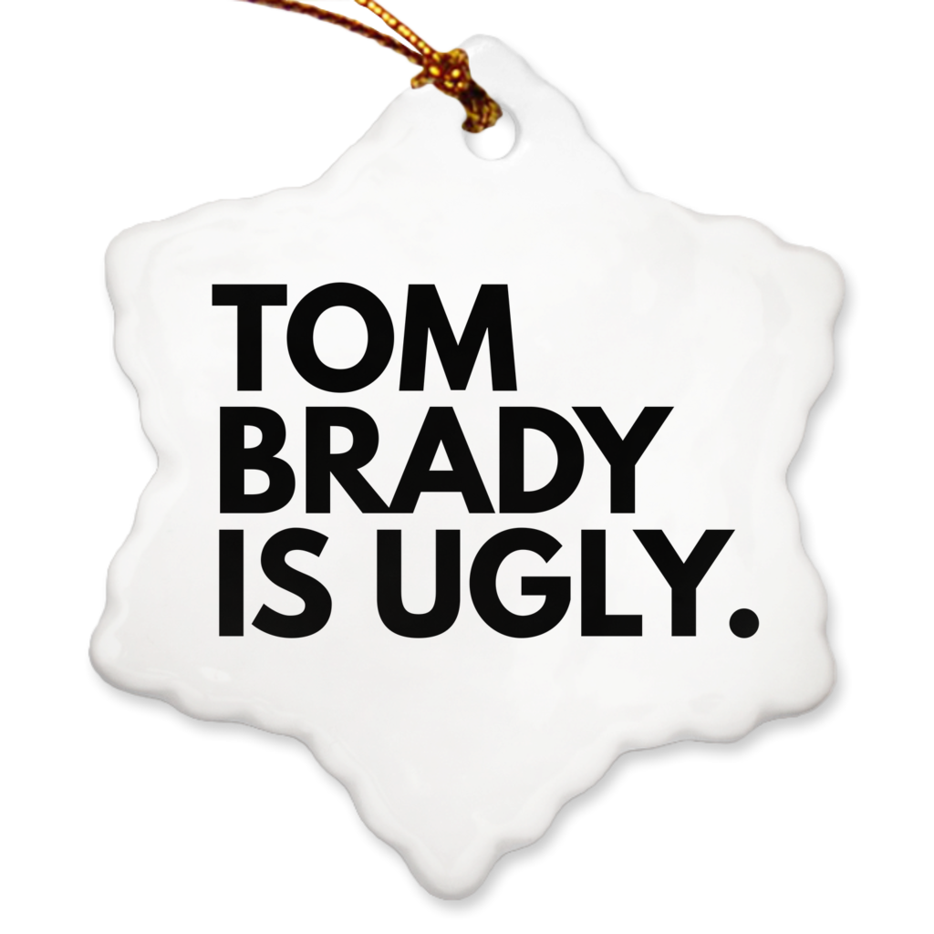 Tom Brady Is Ugly Embroidered Hat