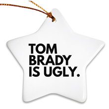 Load image into Gallery viewer, Tom Brady Is Ugly Porcelain Ornaments