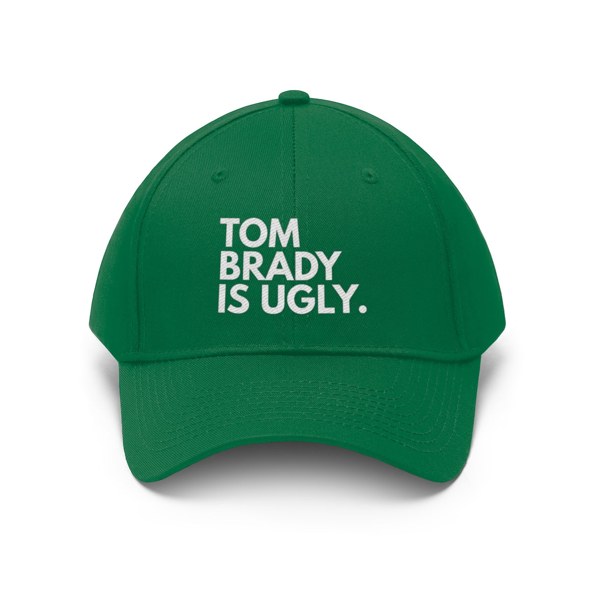 Tom Brady Is Ugly Embroidered Hat
