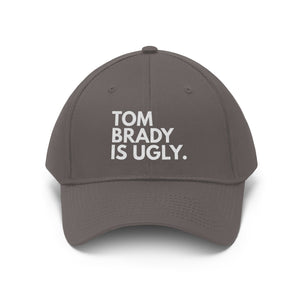 Tom Brady Is Ugly Embroidered Hat