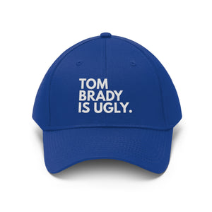 Tom Brady Is Ugly Embroidered Hat