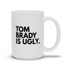 Load image into Gallery viewer, Tom Brady Is Ugly Mugs