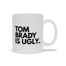 Load image into Gallery viewer, Tom Brady Is Ugly Mugs