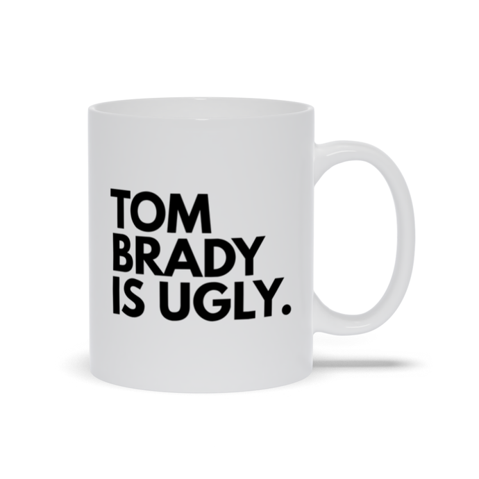 Tom Brady Is Ugly Mugs