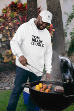 Load image into Gallery viewer, Tom Brady Is Ugly Pullover Hoodies (UNISEX)